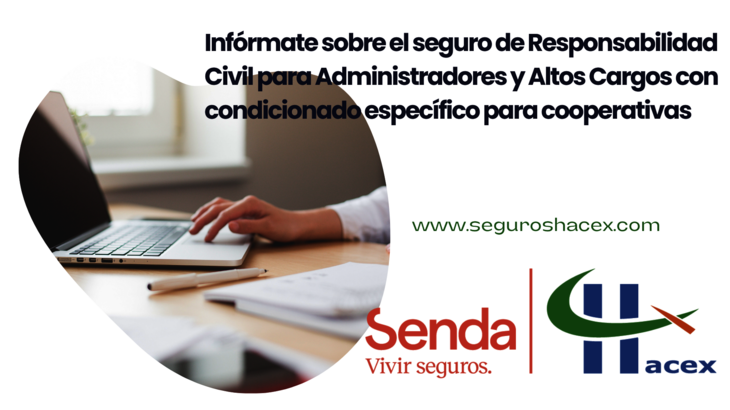 Hacex Corredura de Seguros inicia una campaa de informacin sobre el seguro de Responsabilidad Civil para Administradores y Altos Cargos con condicionado especfico para cooperativas